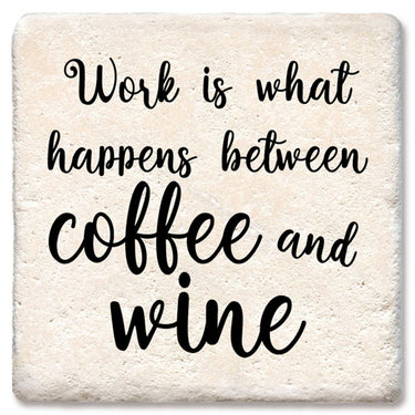 Drink Coaster - Work Is What Happens Between